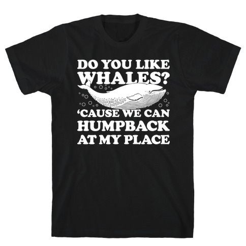 Do You Like Whales? T-Shirt