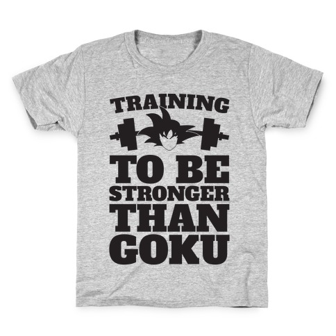 Training To Be Stronger Than Goku Kids T-Shirt