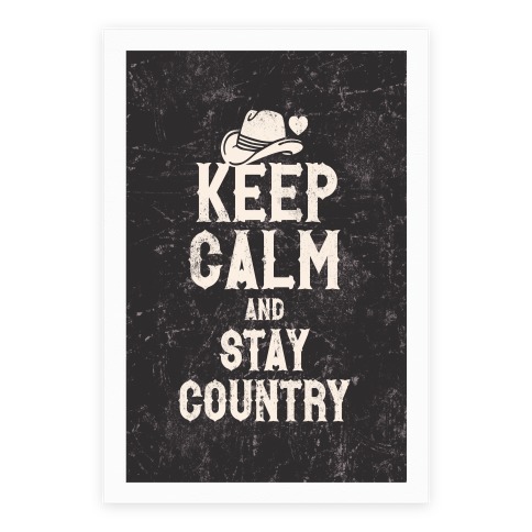 Keep Calm And Stay Country (Black & White) Poster