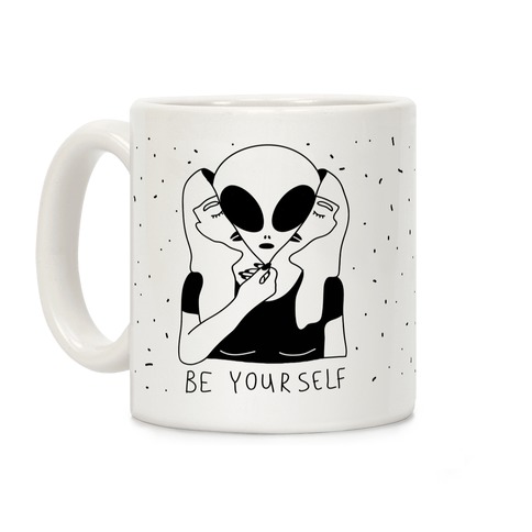 Be Yourself Alien Coffee Mug