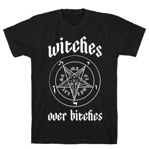 Witches Over Bitches T-Shirt