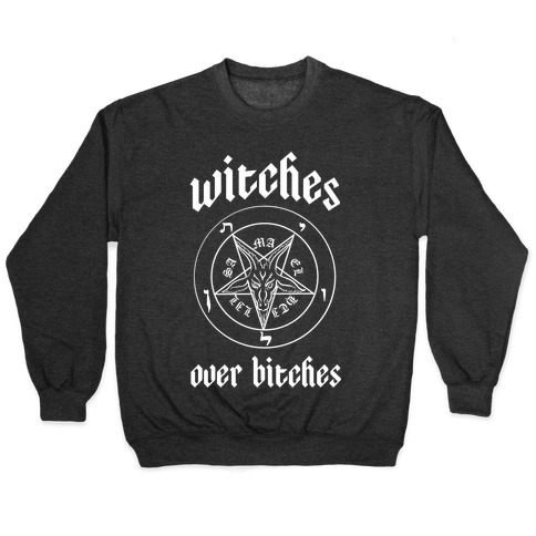 Witches Over Bitches Pullover