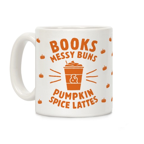 Books, Messy Buns, and Pumpkin Spice Lattes Coffee Mug