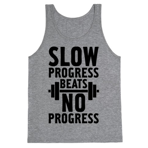 Slow Progress Beats No Progress Tank Top