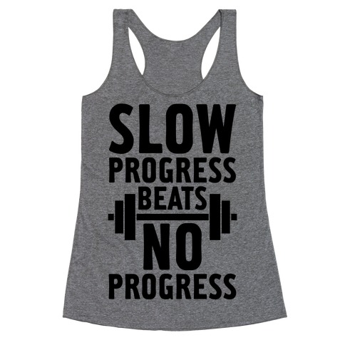 Slow Progress Beats No Progress Racerback Tank Top