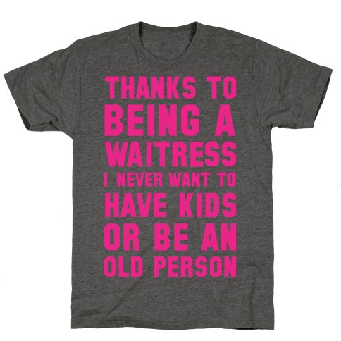 Thanks to Being a Waitress T-Shirt