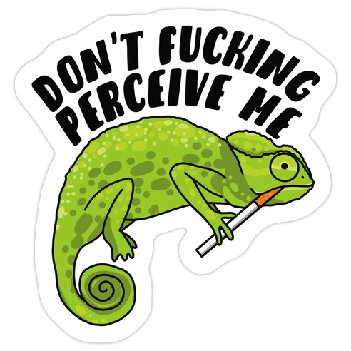 Don't F***ing Perceive Me Chameleon Die Cut Sticker
