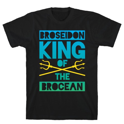Broseidon King Of The Brocean T-Shirt