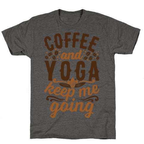 Coffee And Yoga Keep Me Going T-Shirt