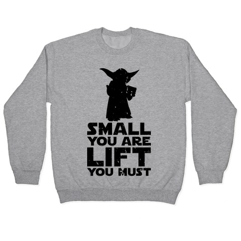 Small You Are Lift You Must Pullover