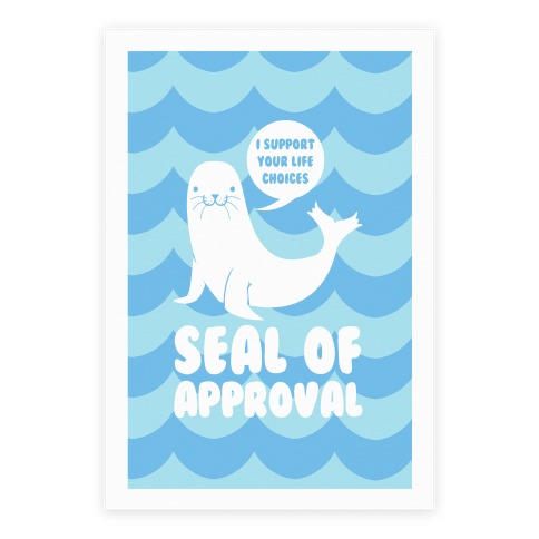 Seal of Approval Supports Your Life Choices Poster
