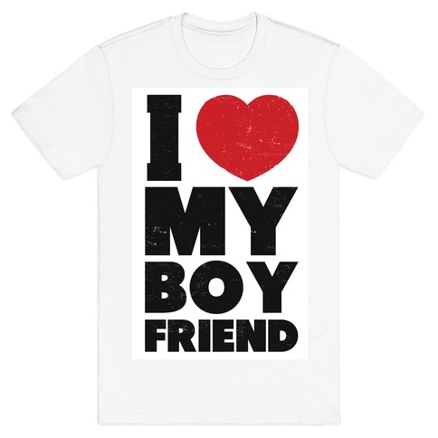 I Love My Boyfriend T-Shirts | LookHUMAN