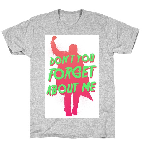 Don't You Forget About Me T-Shirt