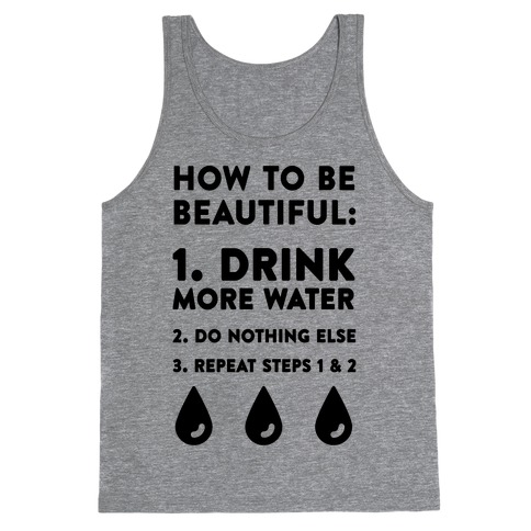 How To Be Beautiful: Drink More Water Tank Top