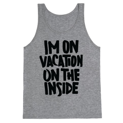Vacation On The Inside Tank Top