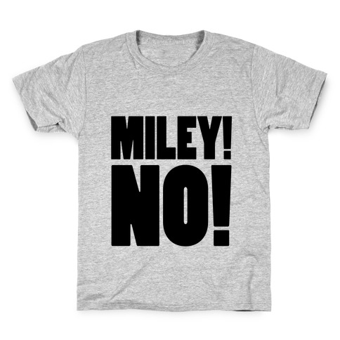 MILEY, NO! Kids T-Shirt