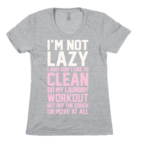 I'm Not Lazy Womens T-Shirt