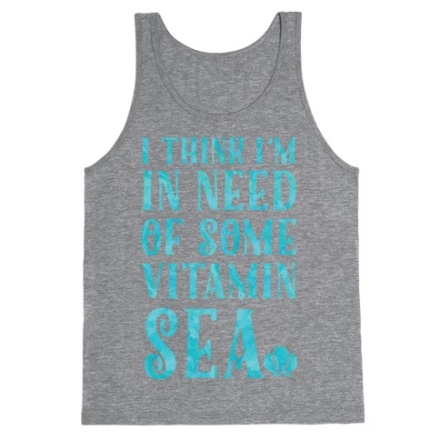I Think I'm in Need of Some Vitamin Sea Tank Top