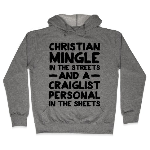 Christian Mingle is the Streets and a Craglist Personal in the Sheets Hooded Sweatshirt