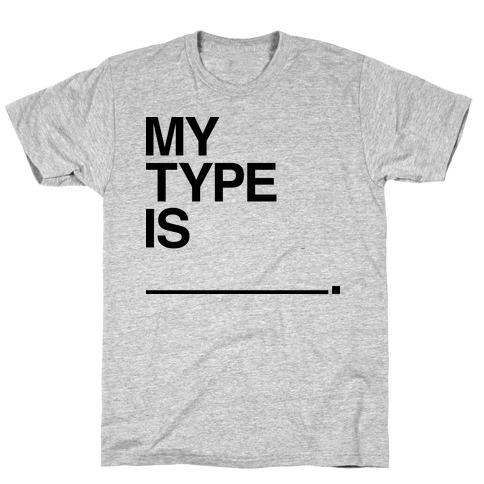 My Type Is ______. T-Shirt