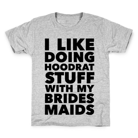 Hoodrat Stuff (Bridesmaids) Kids T-Shirt