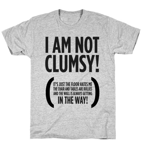 I Am Not Clumsy! T-Shirt