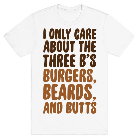 Burgers, Beards, and Butts T-Shirt