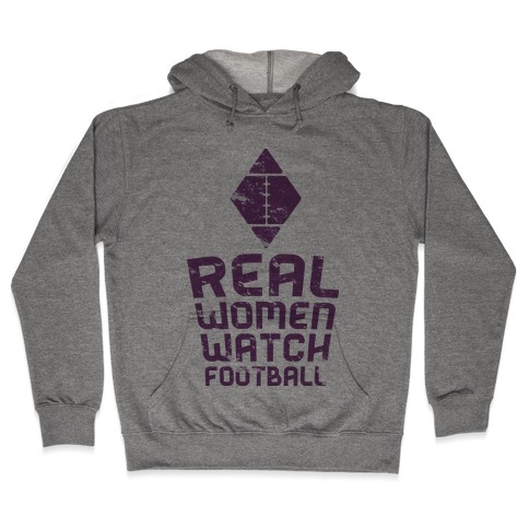 Real Women Watch Football Hooded Sweatshirt