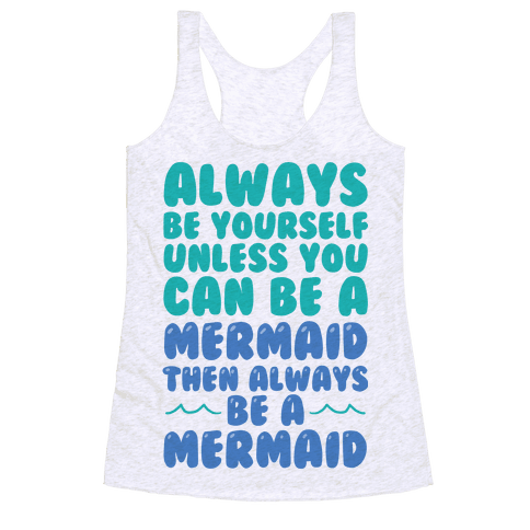 Download Always Be Yourself, Unless You Can Be A Mermaid, Then ...