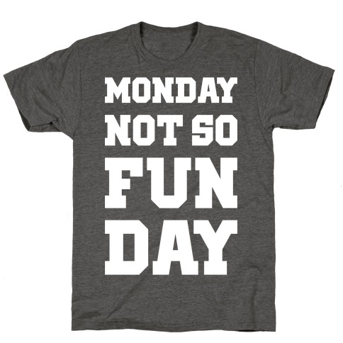 Monday Not So Fun Day T-Shirt