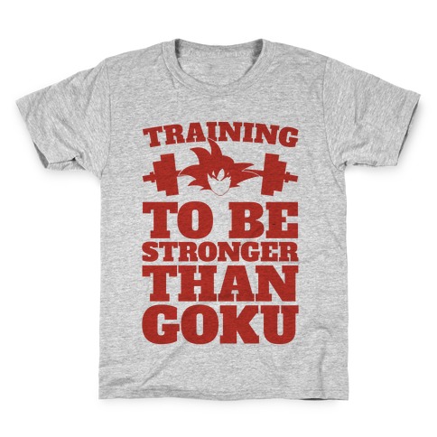 Training To Be Stronger Than Goku Kids T-Shirt