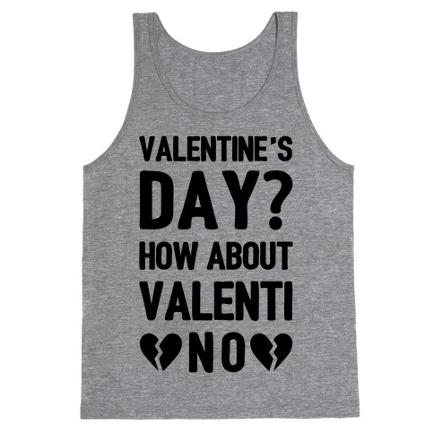 Valentine's Day? How About Valenti-NO Tank Top