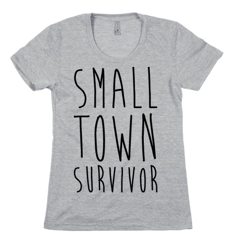 Small Town Survivor Womens T-Shirt