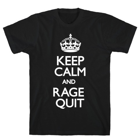 Keep Calm and Rage Quit T-Shirt