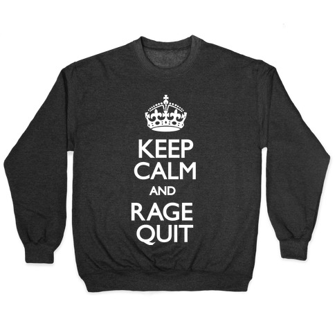 Keep Calm and Rage Quit Pullover