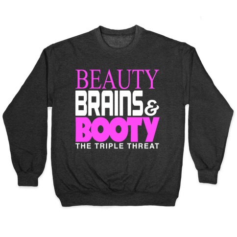 Beauty, Brains and Booty Pullover