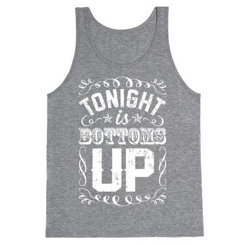 Tonight Is Bottoms Up Tank Top | LookHUMAN