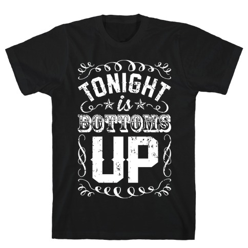 Tonight Is Bottoms Up T-Shirt