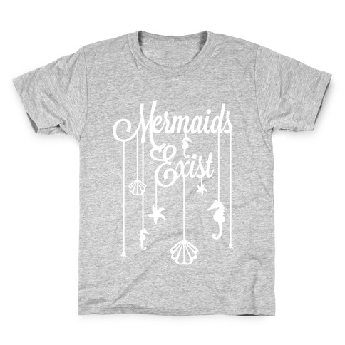 Mermaids Exist Kids T-Shirt