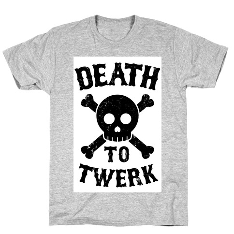 Death to Twerk T-Shirt