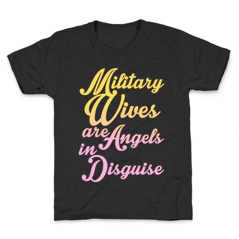 Military Wives Are Angels In Disguise Kids T-Shirt