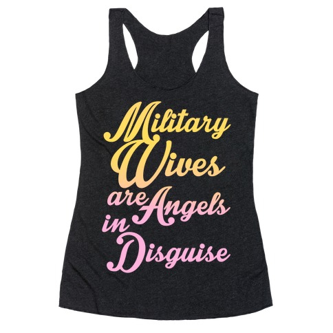 Military Wives Are Angels In Disguise Racerback Tank Top