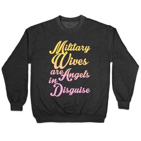 Military Wives Are Angels In Disguise Pullover