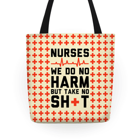 Nurses: We Do No Harm but Take No Shit - Tote Bag - HUMAN