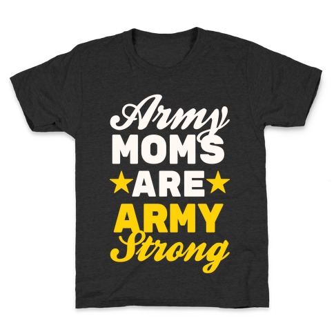 Army Moms Are Army Strong Kids T-Shirt