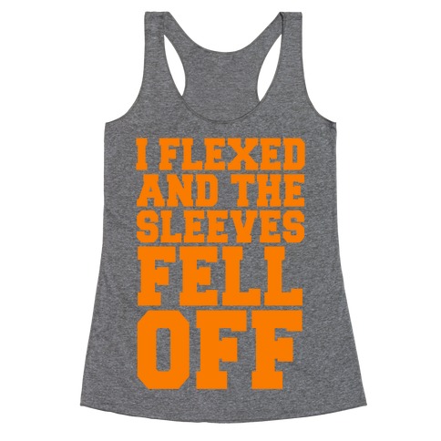 I Flexed and the Sleeves Fell Off (Orange) Racerback Tank Top