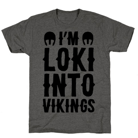 I'm Loki Into Vikings T-Shirt