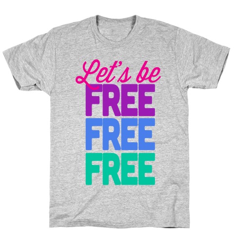 Let's be Free T-Shirt