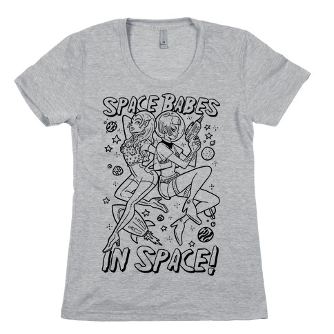 Space Babes In Space! Womens T-Shirt