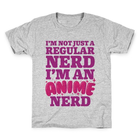 Not Just a Regular Nerd I'm an Anime Nerd Kids T-Shirt